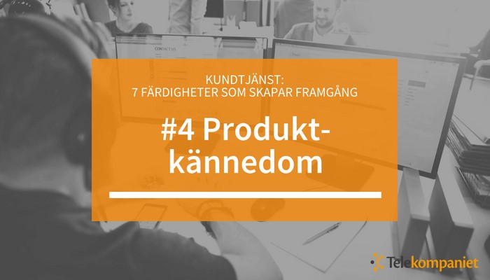 04-kundservice-fardigheter-produktkannedom